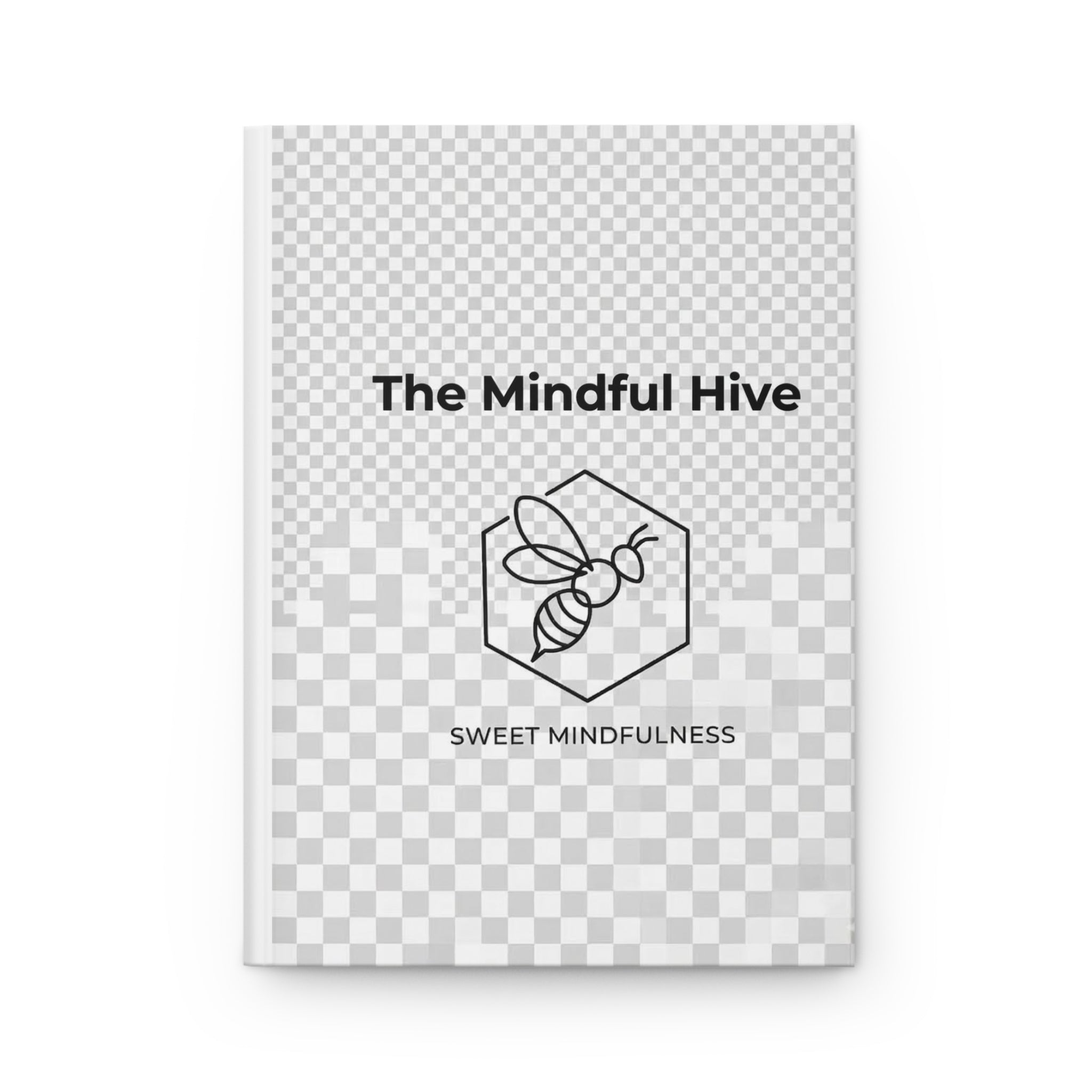 The Mindful Hive Hardcover Journal — Sweet Mindfulness Bee Notebook